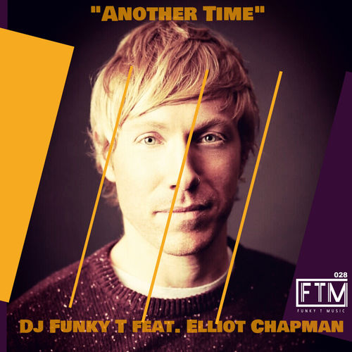 Dj Funky T ft Elliot Chapman - Another Time / Funky T Music