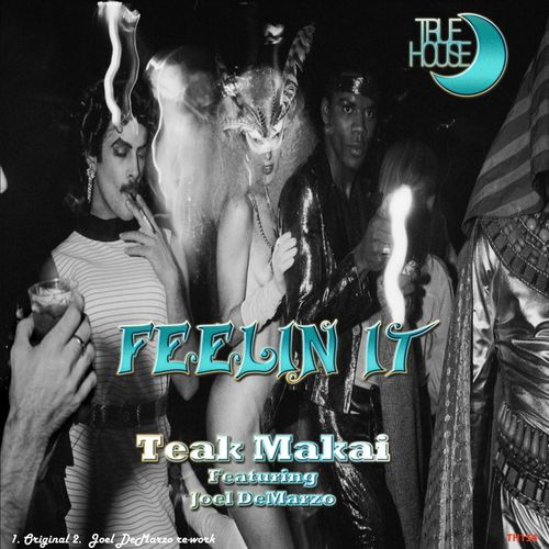 Teak Makai - Feelin It / True House LA