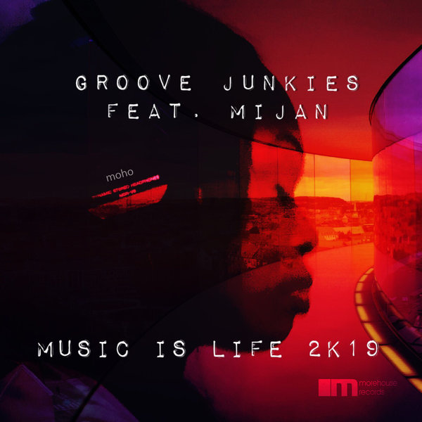 Groove Junkies feat. Mijan - Music Is Life 2K19 / MoreHouse