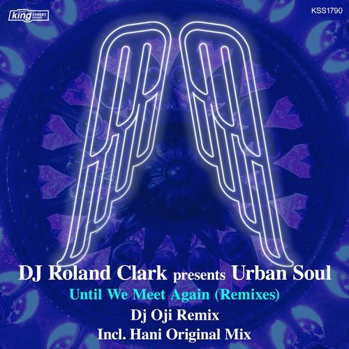Roland Clark & Urban Soul - Until We Meet Again (Remixes) / King Street Sounds