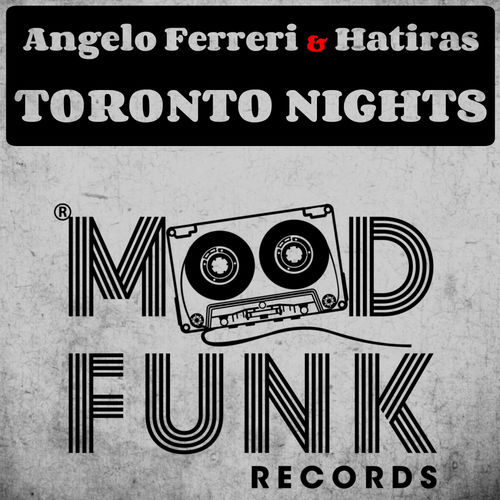 Angelo Ferreri & Hatiras - Toronto Nights / Mood Funk Records