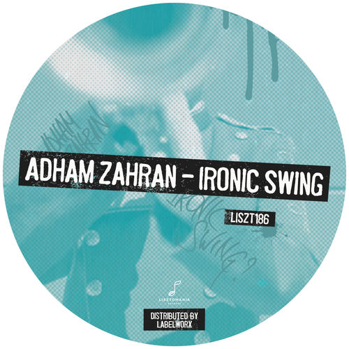 Adham Zahran - Ironic Swing / Lisztomania Records