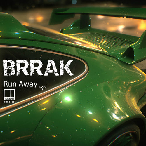 Brrak - Run Away E.P. / Traktoria