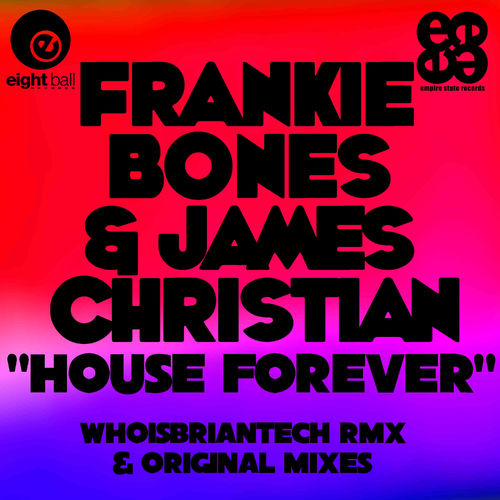 Frankie Bones & James Christian - House Forever / Eightball Records Digital