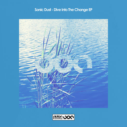 Sonic Dust - Dive Into The Change EP / Piston Recordings