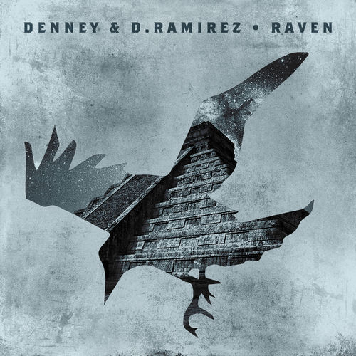 Denney & D.Ramirez - Raven / Crosstown Rebels