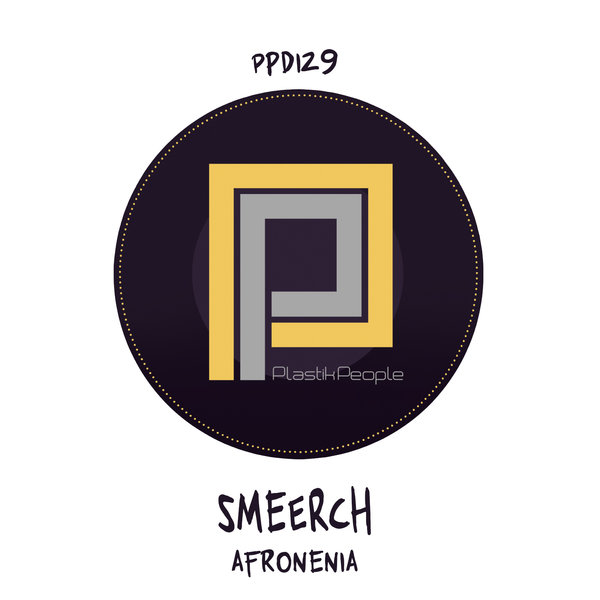 Smeerch - Afronenia / Plastik People Digital