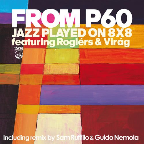 From P60 ft Rogiers & Virag - Jazz Played On 8X8 / Irma Dancefloor
