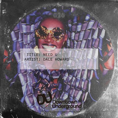 Dale Howard - Need U / Downtown Underground