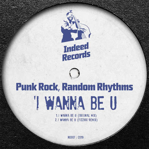 Punk Rock & Random Rhythms - I Wanna Be U / Indeed Records