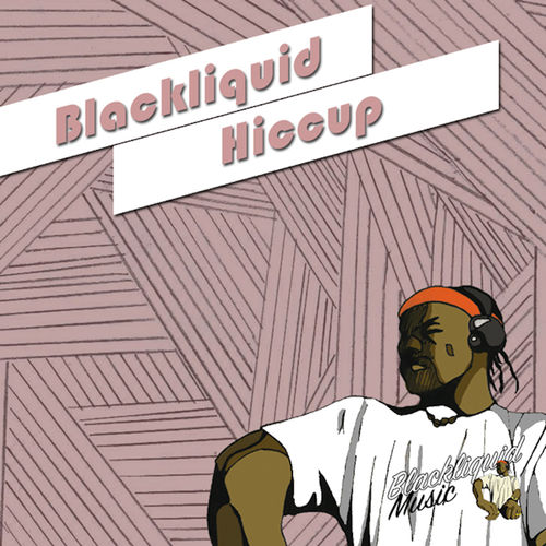Blackliquid - Hiccup / Blackliquid Music
