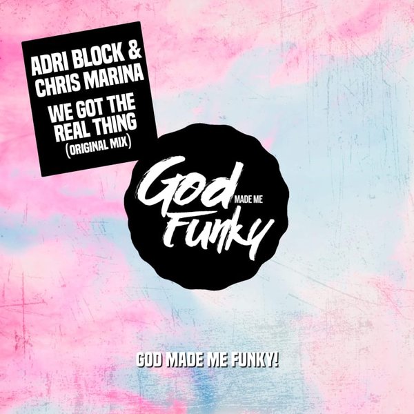 Adri Block & Chris Marina - We Got The Real Thing / God Made Me Funky