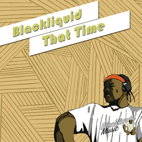 Blackliquid - That Time / Blackliquid Music