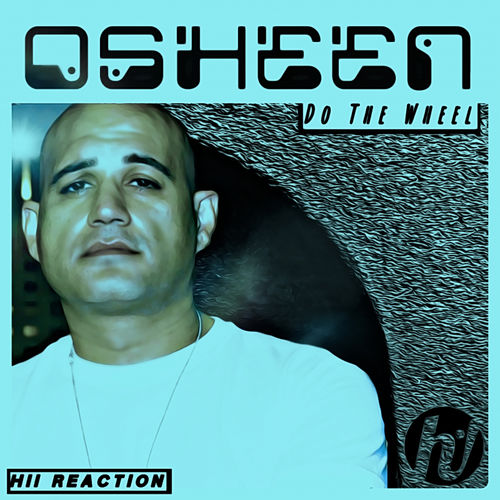 Osheen - Do The Wheel / Hi! Reaction