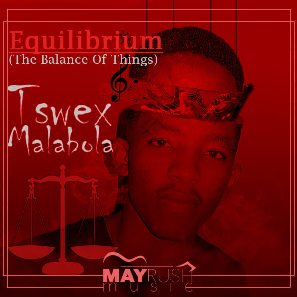 Tswex Malabola & Phatsimo Mabaila - Equilibrium (The Balance Of Things) / May Rush Music