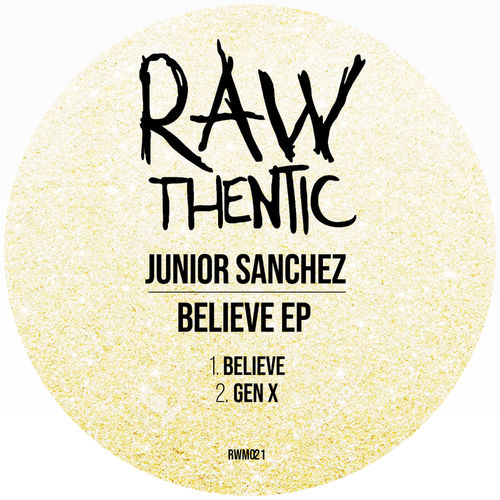 Junior Sanchez - Believe (EP) / Rawthentic