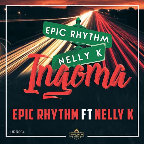 Epic Rhythm - Ingoma Feat. Nelly K / Upper Room Records
