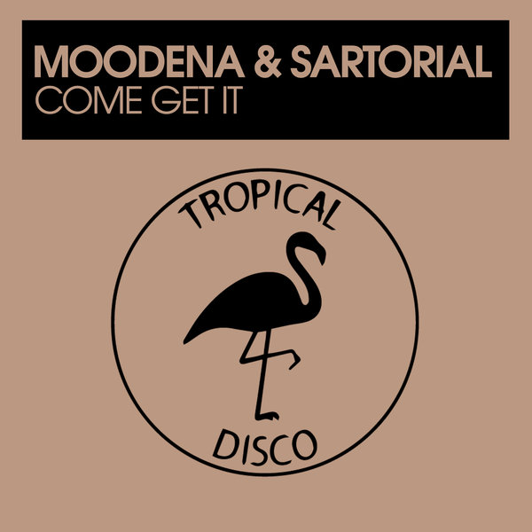 Moodena & Sartorial - Come Get It / Tropical Disco Records