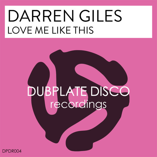 Darren Giles - Love Me Like This / Dubplate Disco Recordings