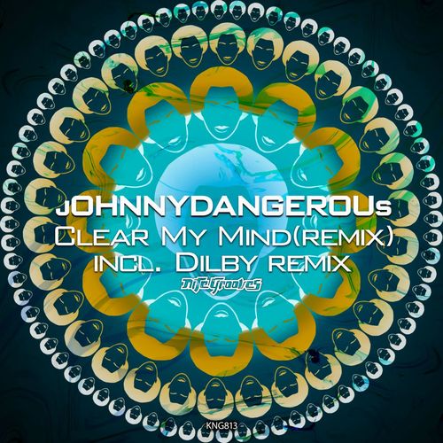 jOHNNYDANGEROUs - Clear My Mind (Remix) / Nite Grooves