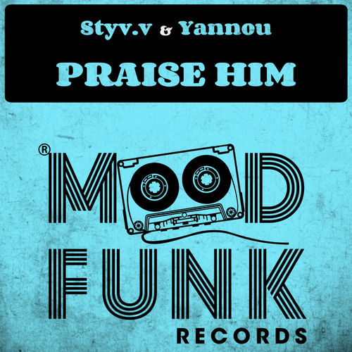 Styv.v & Yannou - Praise Him / Mood Funk Records