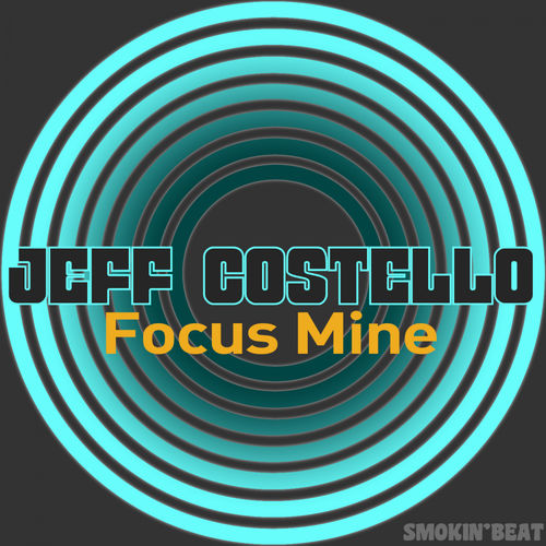 Jeff Costello - Focus Mine / Smokin' Beat