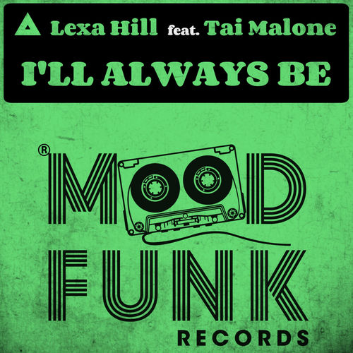 Lexa Hill ft Tai Malone - I'll Always Be / Mood Funk Records