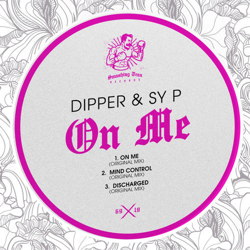 Dipper & Sy P - On Me / Smashing Trax Records