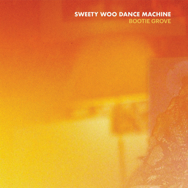 Bootie Grove - Sweety Woo Dance Machine / Feedasoul Records