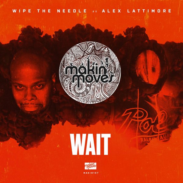 Wipe The Needle feat.. Alex Lattimore - WAIT / Makin Moves
