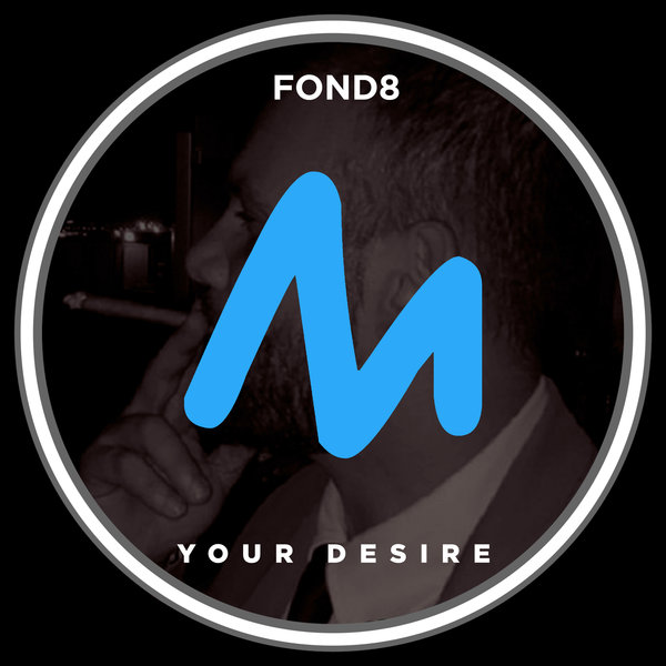 Fond8 - Your Desire / Metropolitan Promos