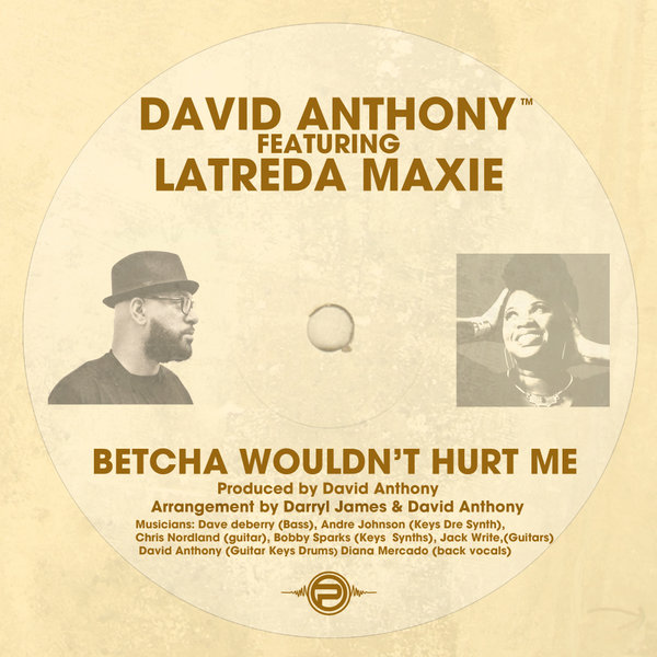 David Anthony feat. Latreda Maxie - Bet You Wouldn't Hurt Me / Planet Hum
