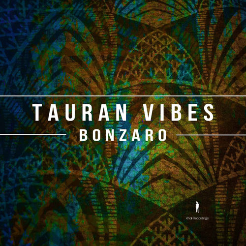 Bonzaro - Tauran Vibes / Khali Recordings