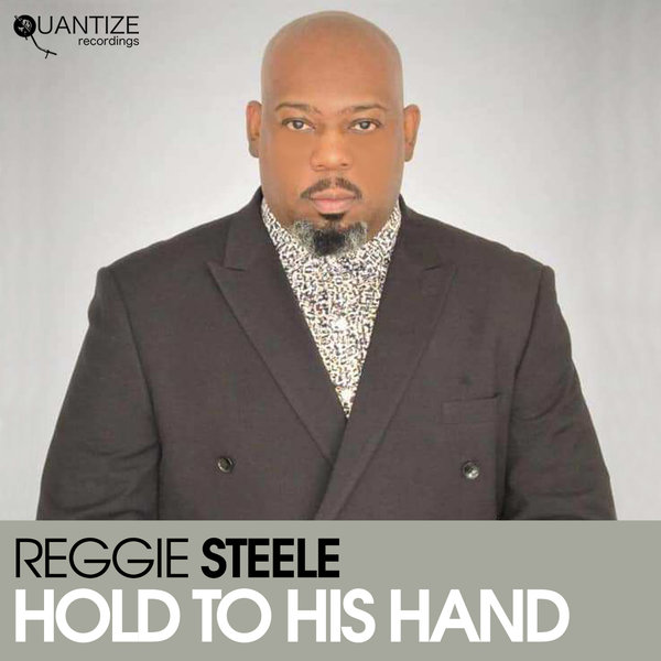 Reggie Steele - Hold to His Hand / Quantize Recordings
