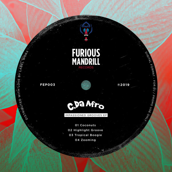 C. Da Afro - Impassioned Grooves EP / Furious Mandrill Records