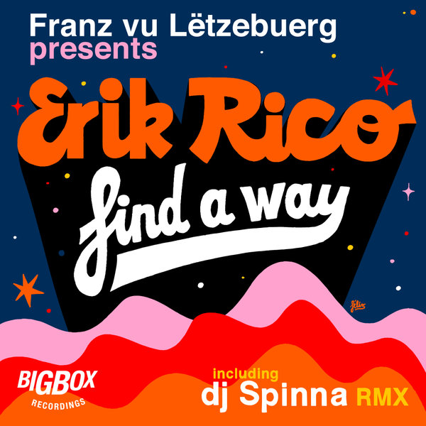 Franz vu Letzebuerg pres. Erik Rico - Find A Way, Pt. II / Big Box Recordings