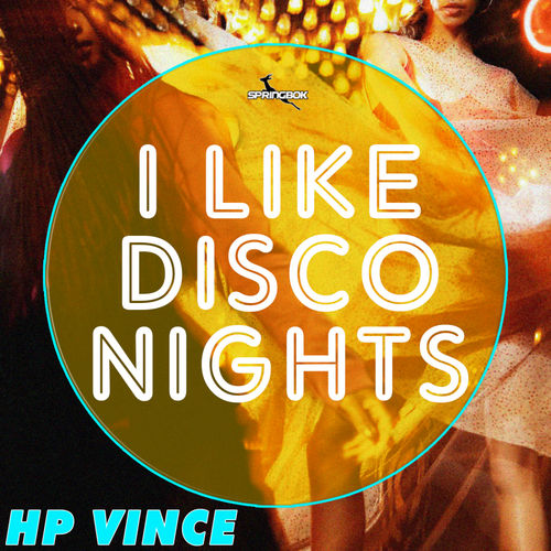 HP Vince - I Like Disco Nights / Springbok Records