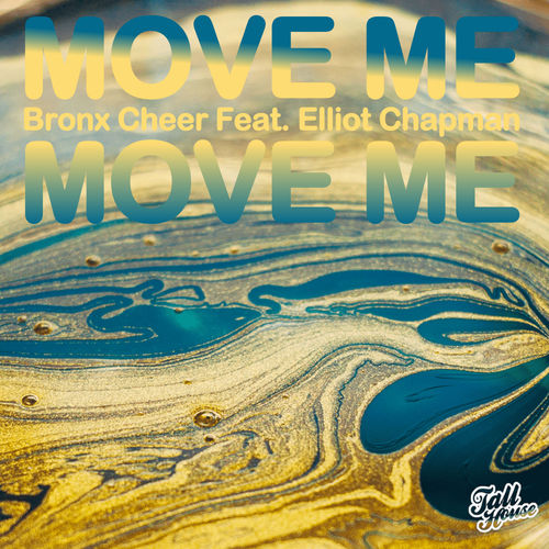 Bronx Cheer ft Elliot Chapman - Move Me / Tall House Digital