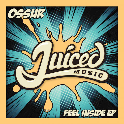 Ossur - Feel Inside EP / Juiced Music