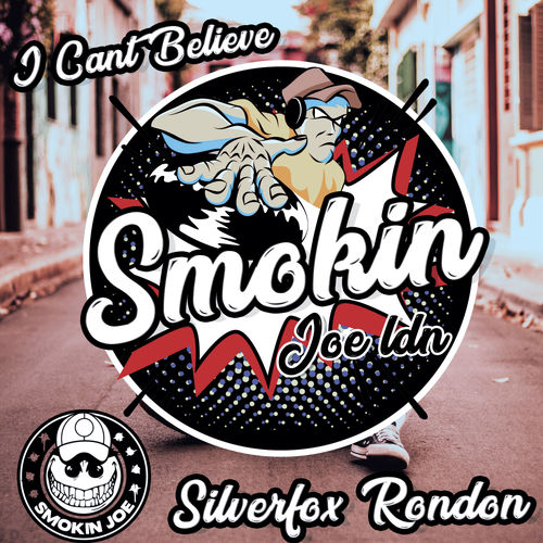 Silverfox & Rondon - I Can't Believe / Smokin Joe Records