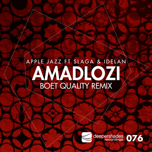 Apple Jazz & Idelan - Amadlozi (Boet Quality Remix) / Deeper Shades Recordings