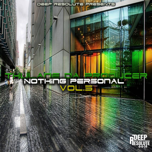 Thulane Da Producer - Nothing Personal, Vol. 5 / Deep Resolute (PTY) LTD