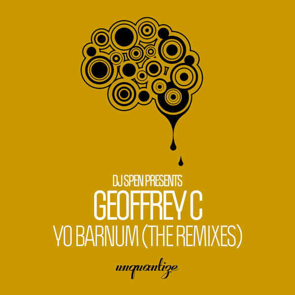 DJ Spen Presents Geoffrey C - Yo Barnum / Unquantize