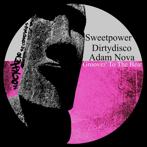 Sweetpower, Dirtydisco, Adam Nova - Groovin' To The Beat / Blockhead Recordings