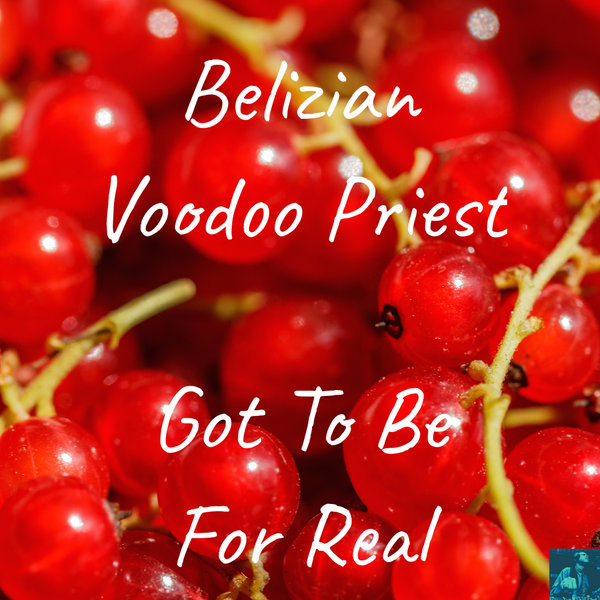 Belizian Voodoo Priest - Got To Be Real / Miggedy Entertainment