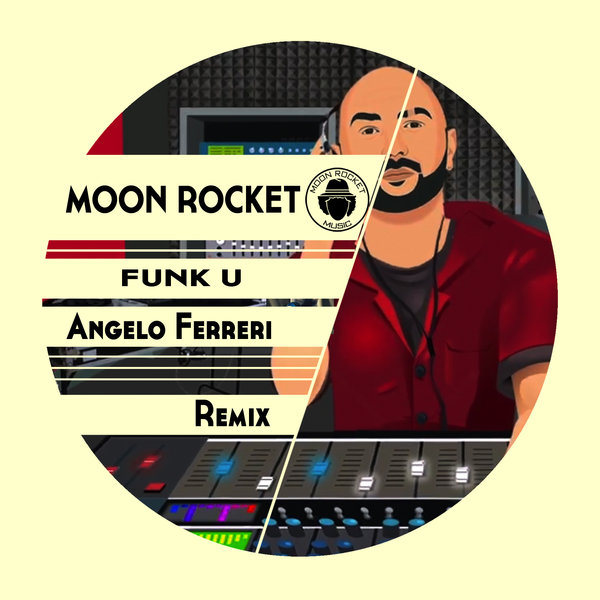 Moon Rocket - Funk U! (Angelo Ferreri Remix) / Moon Rocket Music