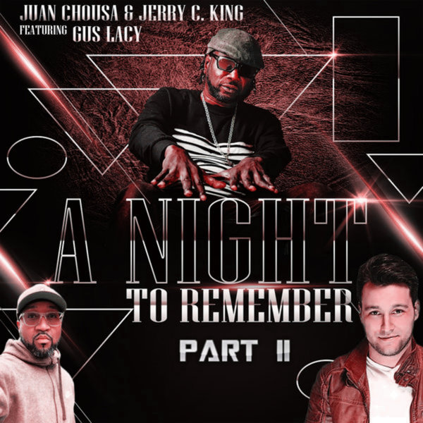 Juan Chousa, Jerry C. King ft Gus Lacy - A Night To Remember, Pt. 2 / Kingdom