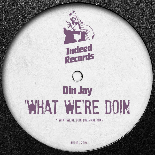 Din Jay - What We're Doin / Indeed Records
