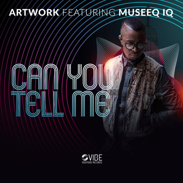 Artwork feat. Museeq IQ - Can You Tell Me / Vibe Boutique Records