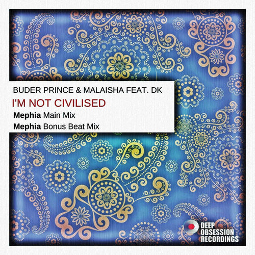 Buder Prince & Malaisha - I'm Not Civilised / Deep Obsession Recordings